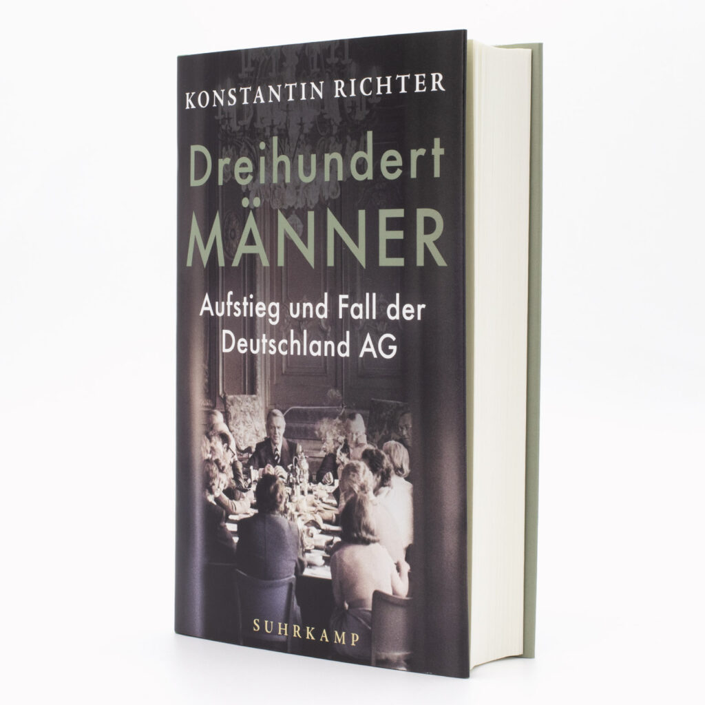 Konstantin RichterDreihundert Männer
Aufstieg und Fall der Deutschland AG ©Suhrkamp Insel
